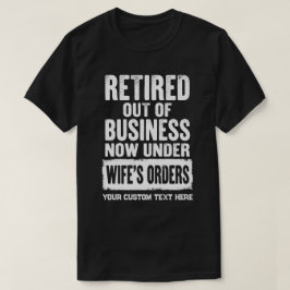 Camiseta Jubilado Fuera Del Negocio Ahora Bajo Las Órdenes