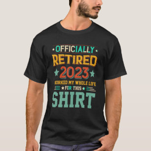 Camiseta Jubilado Oficialmente 2023 Trabajó Toda Mi Vida Pa