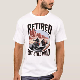 Camiseta Jubilado pero todavía salvaje retiro occidental