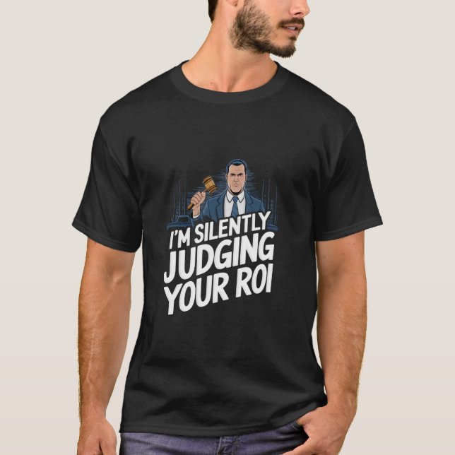 Camiseta Judging your ROI Funny (Anverso)