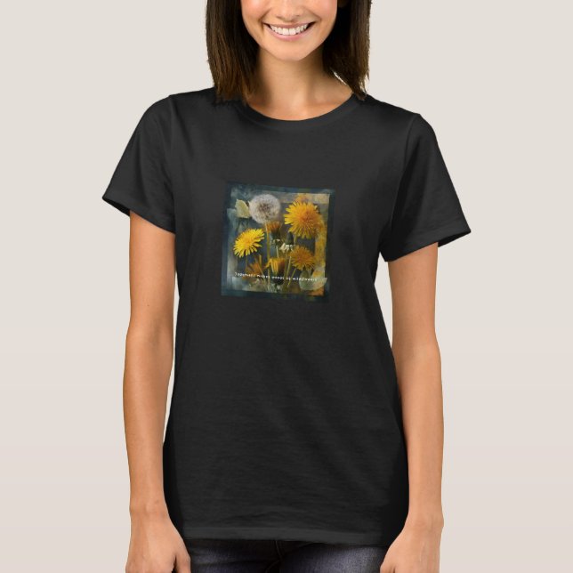 Camiseta Judgment Makes Weeds of Wildflowers Quote Art (Anverso)
