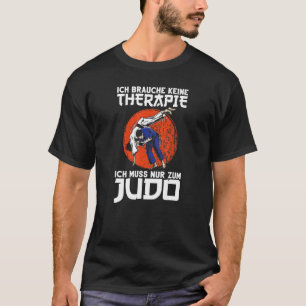 Camiseta Judo, no necesito terapia Judoka Artes Marciales J