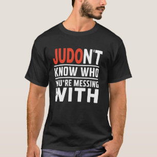 Camiseta Judo no sabes a quién te estás metiendo con Judoka