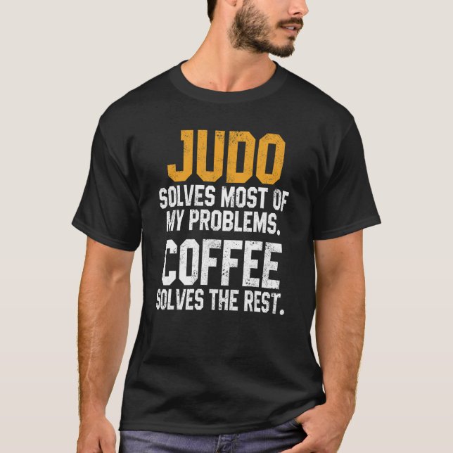 Camiseta Judo Solves My Problems Coffee   Judoka Jujitsu Ma (Anverso)