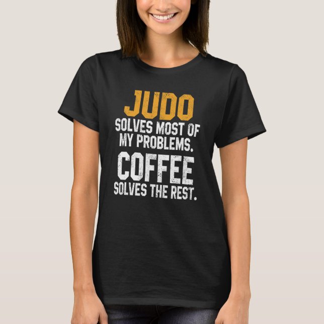Camiseta Judo Solves My Problems Coffee   Judoka Jujitsu Ma (Anverso)