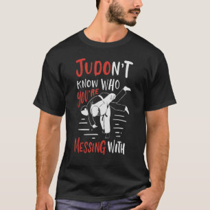 Camiseta Judont No Sabe Quién Se Metió Con Judo Judoka