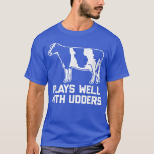 Camiseta Juega Bien Con Udders Divertido Diciendo Cultivo D