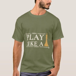 Camiseta Juega Como un Rey – Frase de Estrategia de Poder -