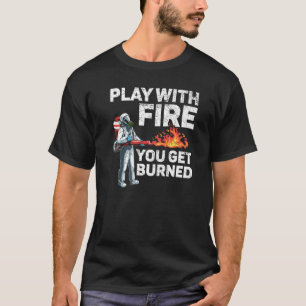 Camiseta Juega Con Fuego Te Queman Fuego De Flametrower Nos