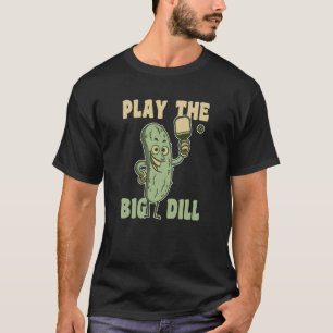 Camiseta Juega el juego de pickle de Big Dill para pickleba