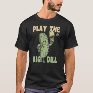 Camiseta Juega el juego de pickle de Big Dill para pickleba