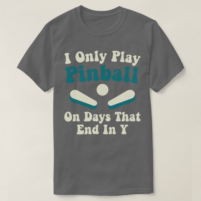 Camiseta Juega Pinball en Días Jugador Divertido de Pinball (Diseño del anverso)
