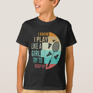 Camiseta Juego A Badminton Como Un Chica Intenta Seguir A B