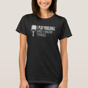 Camiseta Juego A La Pelota De Pickleball Y Sé Las Cosas.