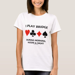 Camiseta Juego al Bridge Durante la Mañana, Tarde y Noche P