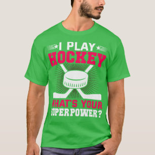 Camiseta Juego al hockey qué es lo gracioso que es tu super