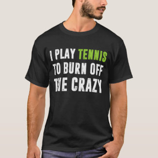 Camiseta Juego Al Tenis Para Quemar El Loco