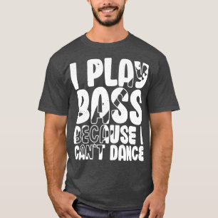 Camiseta Juego Bass Porque No Puedo Bailar Famoso Bass Play