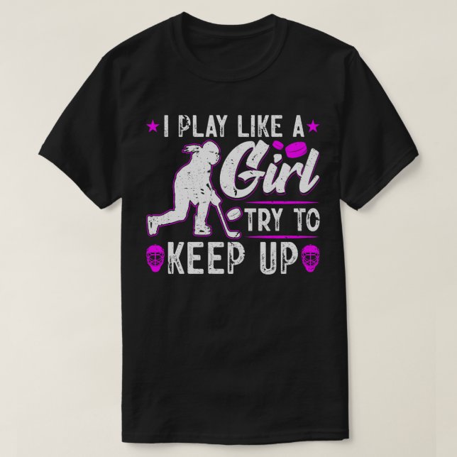 Camiseta Juego Como Un Chica Intenta Seguir Hockey Sobre Hi (Diseño del anverso)