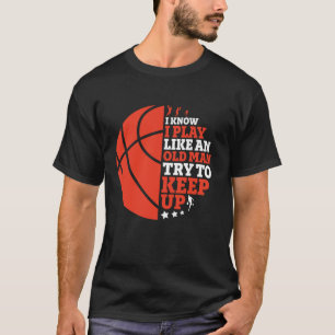 Camiseta Juego Como Un Hombre Mayor Intenta Seguir Con La C