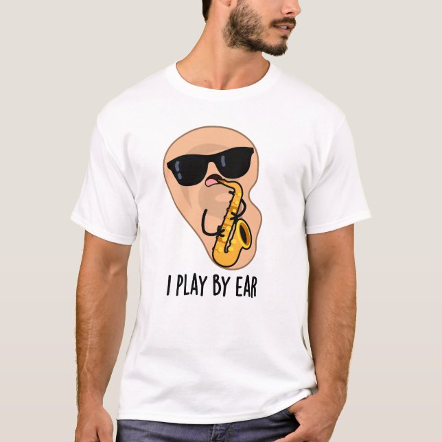 Camiseta Juego Con Ear Funny Pun Saxofón (Anverso)