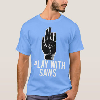Camiseta Juego Con Saws Funny Carpenter
