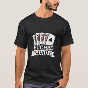 Camiseta Juego de cartas para padres Euchre Dad
