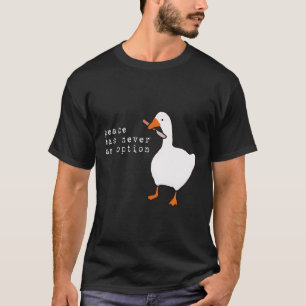 Camiseta Juego de Ganso La Paz Nunca Fue Una Opción