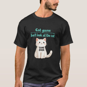 Camiseta Juego de Gatos No Mires Al Gato cita sarcástica de