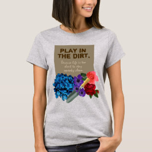 Camiseta JUEGO DE jardinería de flores en el DIRT