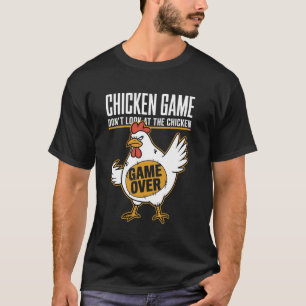 Camiseta Juego de Pollo No Mires al Juego de Pollo Terminad