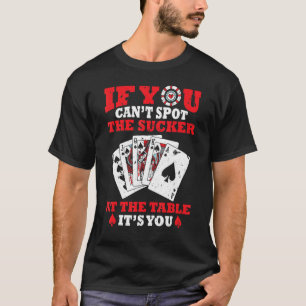 Camiseta Juego de póquer si no puedes ubicar al Sucker en e