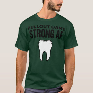 Camiseta Juego de Pullout Fuerte AF Funny Dentienist Hygien