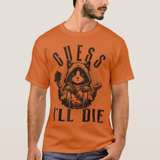 Camiseta Juego de rol de mesa Arriesgarme a morir supongo R