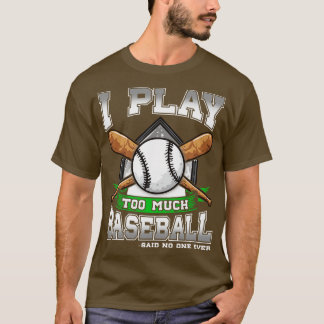 Camiseta Juego Demasiado Béisbol Dijo Nadie