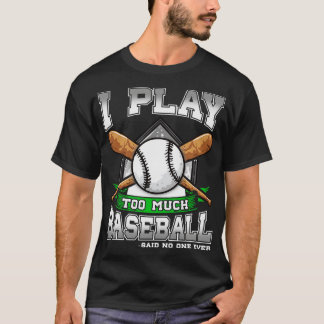 Camiseta Juego Demasiado Béisbol Dijo Nadie