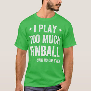 Camiseta Juego demasiado Pinball Funny Pinball Player Arcad