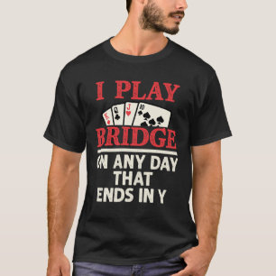 Camiseta Juego el puente en cualquier día que termine en Y