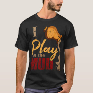 Camiseta Juego en el fango - regalo de la cerámica de la