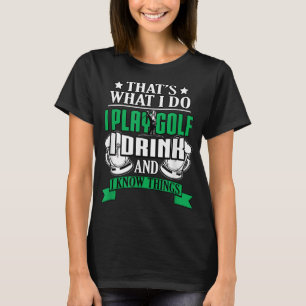 Camiseta Juego Golf Y Bebí Y Sé Cosas Funny Golfin