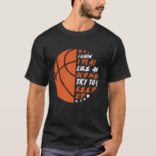Camiseta Juego gracioso de básquetbol como un anciano trata