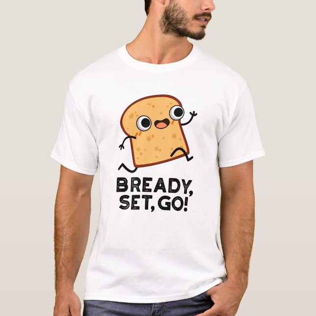 Camiseta Juego listo Ir Fundido Corriendo Pun de pan (Anverso)