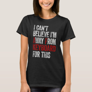 Camiseta Juego no puedo creer que estoy seguro de este tecl