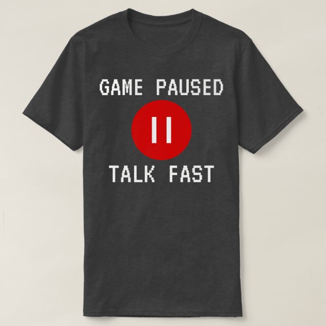 Camiseta Juego Pausado Talk Fast Funny Diseño Juego de vide (Diseño del anverso)