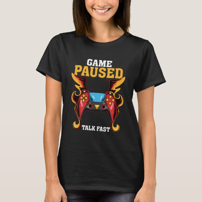 Camiseta Juego Pausado Talk Fast Video Game Gaming 3 (Anverso)