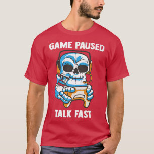 Camiseta Juego Pausado Talk Fast Video y Computer Gamer Sk
