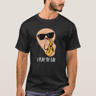 Camiseta Juego Por Ear Funny Saxofón Pun Dark BG