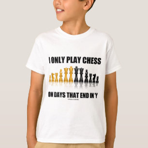 Camiseta Juego solamente a ajedrez el los días que termina