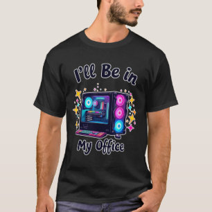 Camiseta Juegos de PC que estaré en mi jugador de Office