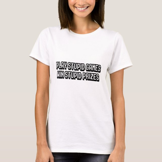 Camiseta Juegos estúpidos Ganar premios estúpidos (Anverso)